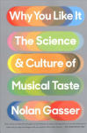 Why You Like It: The Science and Culture of Musical Taste