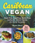 Caribbean Vegan: Meat-Free, Egg-Free, Dairy-Free, Authentic Island Cuisine for Every Occasion 2nd Enlarged ed.