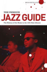 Penguin Jazz Guide: The History of the Music in the 1000 Best Albums