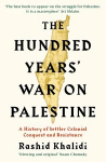 Hundred Years' War on Palestine: A History of Settler Colonial Conquest and Resistance Main