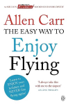 Easy Way to Enjoy Flying: The life-changing guide to cure your fear of flying once and for all 2nd edition