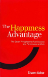 Happiness Advantage: The Seven Principles of Positive Psychology that Fuel Success and Performance at Work