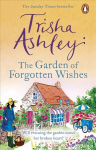 Garden of Forgotten Wishes: The heartwarming and uplifting new rom-com from the Sunday Times bestseller