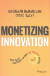 Monetizing Innovation - How Smart Companies Design the Product Around the Price: How Smart Companies Design the Product Around the Price