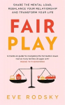Fair Play: Share the mental load, rebalance your relationship and transform your life