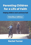 Parenting Children for a Life of Faith omnibus: Helping children meet and know God 2nd Omnibus ed.