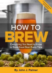 How To Brew: Everything You Need to Know to Brew Great Beer Every Time Fourth Edition