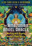 Amazonian Angel Oracle: Working with Angels, Devas, and Plant Spirits