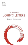 Message of John's Letters: Living In The Love Of God