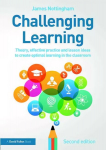 Challenging Learning: Theory, effective practice and lesson ideas to create optimal learning in the classroom 2nd edition