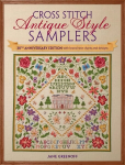 Cross Stitch Antique Style Samplers: 30th anniversary edition with brand new charts and designs Anniversary edition