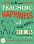 Teaching Happiness and Well-Being in Schools, Second edition: Learning To Ride Elephants 2nd edition