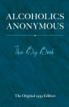 Alcoholics Anonymous: The Big Book: The Big Book The Original 1939 ed.