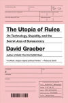 Utopia Of Rules: On Technology, Stupidity, and the Secret Joys of Bureaucracy