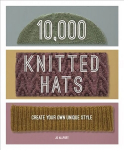 Knyga 10,000 Knitted Hats: Discover Your Own Unique Design Combinations