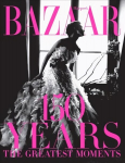 Harper's Bazaar: 150 Years: The Greatest Moments: The Greatest Moments Anniversary