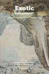 Exotic Switzerland? - Looking Outward in the Age of Enlightenment: Looking Outward in the Age of Enlightenment