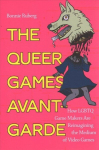 Queer Games Avant-Garde: How LGBTQ Game Makers Are Reimagining the Medium of Video Games