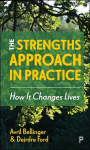 Strengths Approach in Practice: How It Changes Lives