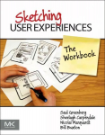 Sketching User Experiences: The Workbook: the Workbook
