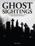 Ghost Sightings: Accounts of Paranormal Activity from Around the World
