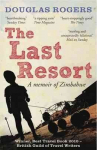 Last Resort: A Memoir of Zimbabwe: A Zimbabwe Memoir