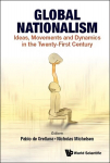Global Nationalism Ideas, Movements And Dynamics In The Twenty-first Century