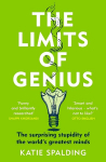 Limits of Genius: The Surprising Stupidity of the World's Greatest Minds