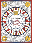 Tarot Colouring Book: A Mystical Journey of Colour and Creativity
