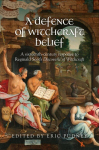Defence of Witchcraft Belief: A Sixteenth-Century Response to Reginald Scots Discoverie of Witchcraft