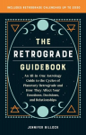 Retrograde Guidebook: An All-in-One Astrology Guide to the Cycles of Planetary Retrograde and How They Affect Your Emotions, Decisions, and Relationships