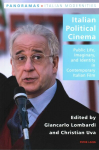 Italian Political Cinema: Public Life, Imaginary, and Identity in Contemporary Italian Film New edition