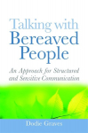 Talking With Bereaved People: An Approach for Structured and Sensitive Communication