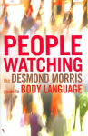 Peoplewatching: The Desmond Morris Guide to Body Language
