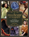 Fellowship of the Knits: The Unofficial Lord of the Rings Knitting Book