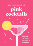 Little Book of Pink Cocktails: 50 pink cocktails, spritzes and punches