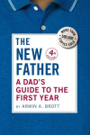New Father: A Dad's Guide to the First Year 4th Revised edition
