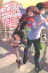 My Instant Death Ability Is So Overpowered, No One in This Other World Stands a Chance Against Me!,: Vol. 3 (light novel)