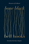 Bone Black: Memories of Girlhood, Bone Black: Memories of Girlhood