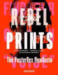 REBEL PRINTS: The Poster Rex Manifesto, REBEL PRINTS: The Poster Rex Manifesto