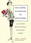 Gospel According to Coco Chanel: Life Lessons from the Worlds Most Elegant Woman, Gospel According to Coco Chanel: Life Lessons from the Worlds Most Elegant Woman