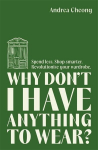 Knyga Why Dont I Have Anything to Wear?: Spend Less. Shop Smarter. Revolutionise Your Wardrobe, Why Dont I Have Anything to Wear?: Spend Less. Shop Smarter. Revolutionise Your Wardrobe