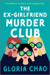 The Ex-Girlfriend Murder Club: A Novel, The Ex-Girlfriend Murder Club: A Novel