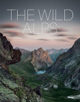 The Wild Alps: Unique National Parks, Nature Reserves, and Biosphere Reserves, The Wild Alps: Unique National Parks, Nature Reserves, and Biosphere Reserves