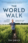 The World Walk: 7 Years. 28,000 Miles. 6 Continents. a Grand Meditation, One Step at a Time., The World Walk: 7 Years. 28,000 Miles. 6 Continents. a Grand Meditation, One Step at a Time.