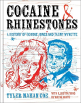 Cocaine and Rhinestones: A History of George Jones and Tammy Wynette, Cocaine and Rhinestones: A History of George Jones and Tammy Wynette