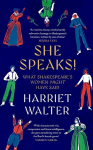 She Speaks!: What Shakespeares Women Might Have Said, She Speaks!: What Shakespeares Women Might Have Said