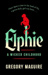 Elphie: the spellbinding prequel to WICKED, the bestselling book that inspired the movie, Elphie: the spellbinding prequel to WICKED, the bestselling book that inspired the movie