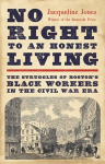 No Right to an Honest Living (Winner of the Pulitzer Prize): The Struggles of Bostons Black Workers in the Civil War Era, No Right to an Honest Living (Winner of the Pulitzer Prize): The Struggles of Bostons Black Workers in the Civil War Era
