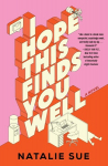 I Hope This Finds You Well: A Novel, I Hope This Finds You Well: A Novel